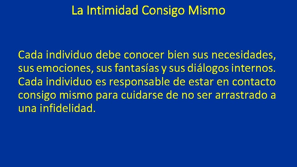 La Intimidad Consigo Mismo Cada individuo debe conocer bien sus necesidades, sus emociones, sus