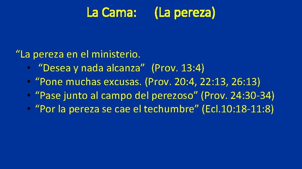 La Cama: (La pereza) “La pereza en el ministerio. • “Desea y nada alcanza”