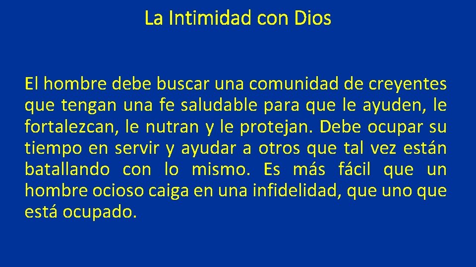 La Intimidad con Dios El hombre debe buscar una comunidad de creyentes que tengan