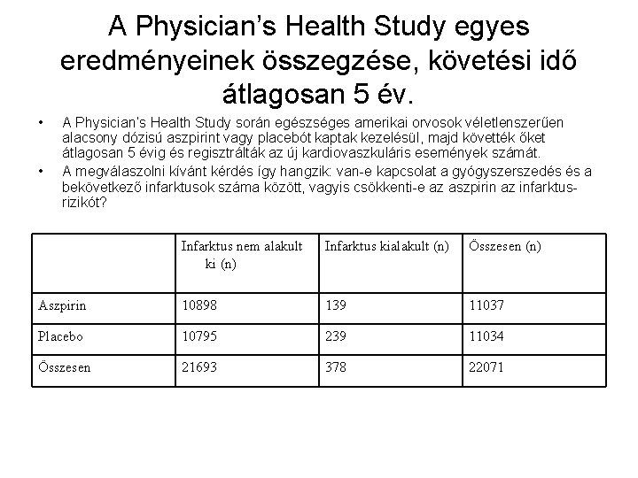 A Physician’s Health Study egyes eredményeinek összegzése, követési idő átlagosan 5 év. • •