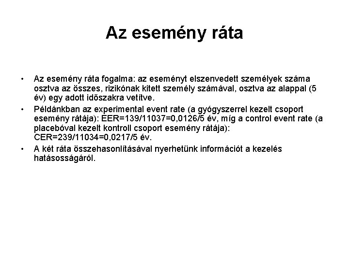 Az esemény ráta • • • Az esemény ráta fogalma: az eseményt elszenvedett személyek