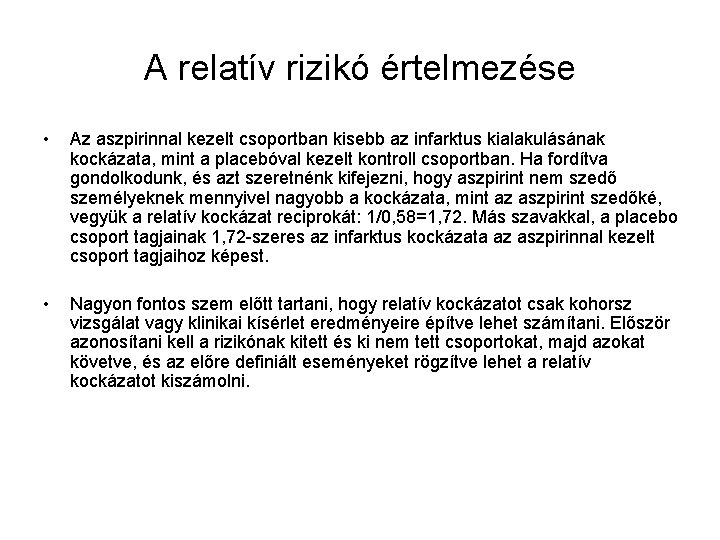 A relatív rizikó értelmezése • Az aszpirinnal kezelt csoportban kisebb az infarktus kialakulásának kockázata,