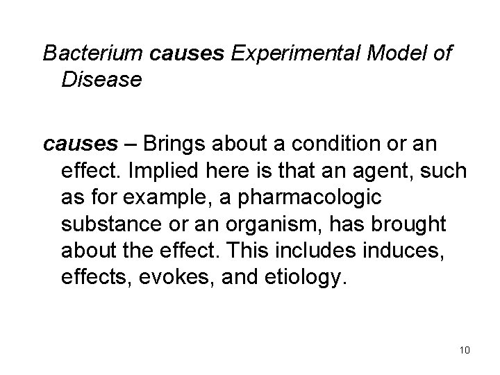 Bacterium causes Experimental Model of Disease causes – Brings about a condition or an