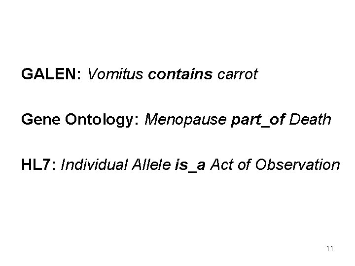 GALEN: Vomitus contains carrot Gene Ontology: Menopause part_of Death HL 7: Individual Allele is_a