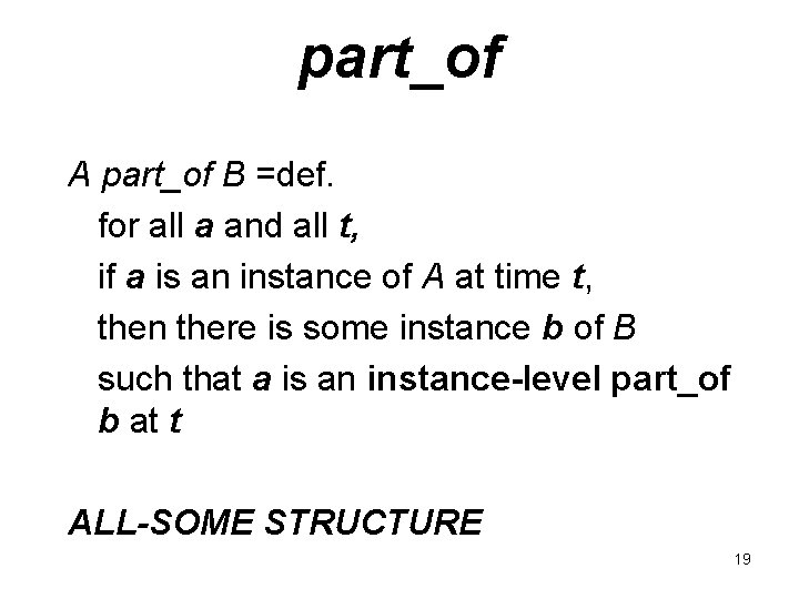 part_of A part_of B =def. for all a and all t, if a is