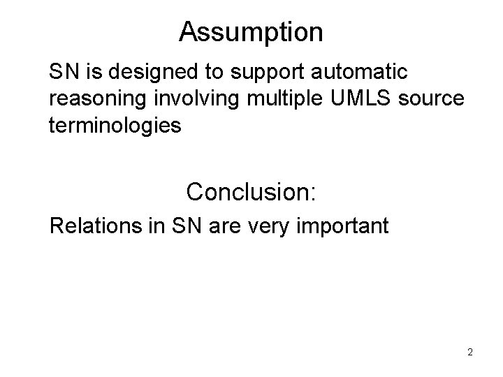 Assumption SN is designed to support automatic reasoning involving multiple UMLS source terminologies Conclusion: