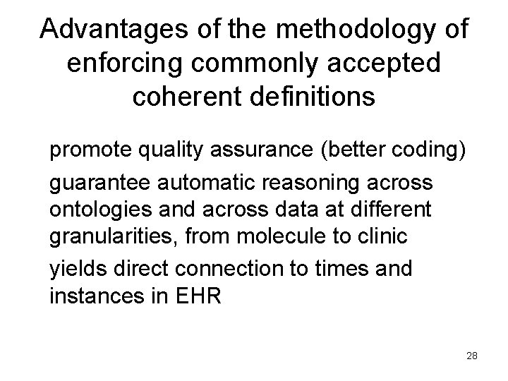 Advantages of the methodology of enforcing commonly accepted coherent definitions promote quality assurance (better