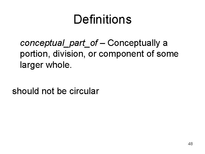 Definitions conceptual_part_of – Conceptually a portion, division, or component of some larger whole. should