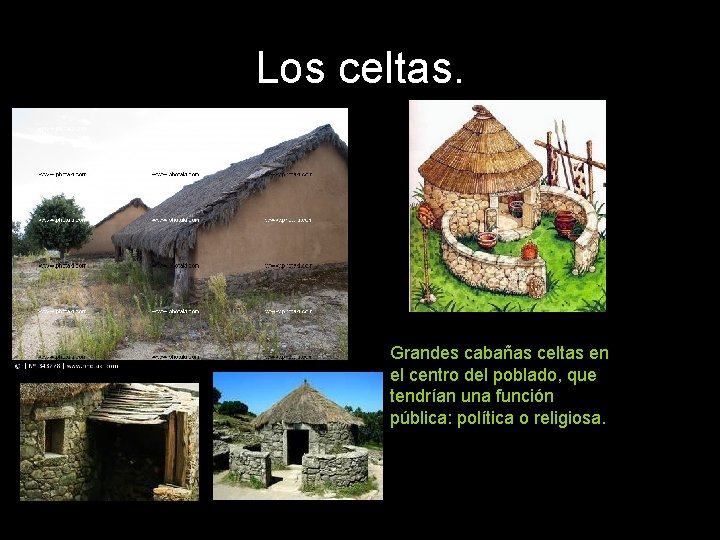 Los celtas. Grandes cabañas celtas en el centro del poblado, que tendrían una función