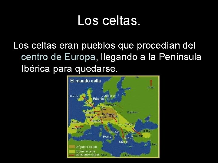 Los celtas eran pueblos que procedían del centro de Europa, llegando a la Península