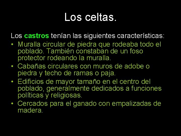 Los celtas. Los castros tenían las siguientes características: • Muralla circular de piedra que