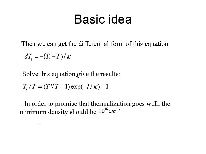 Basic idea Then we can get the differential form of this equation: Solve this