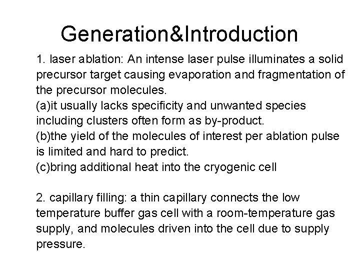 Generation&Introduction 1. laser ablation: An intense laser pulse illuminates a solid precursor target causing