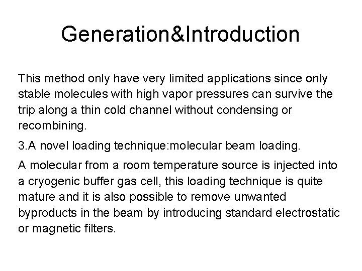 Generation&Introduction This method only have very limited applications since only stable molecules with high