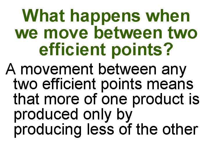 What happens when we move between two efficient points? A movement between any two What happens when we move between two efficient points? A movement between any two
