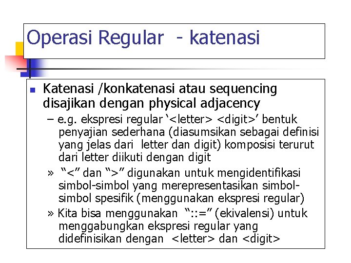 Operasi Regular - katenasi n Katenasi /konkatenasi atau sequencing disajikan dengan physical adjacency –