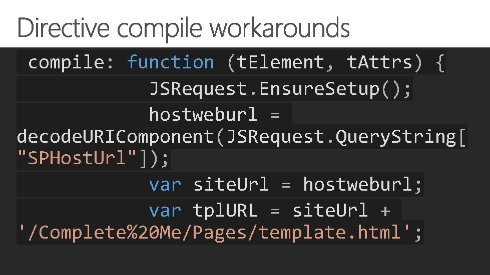 compile: function (t. Element, t. Attrs) { JSRequest. Ensure. Setup(); hostweburl = decode. URIComponent(JSRequest.