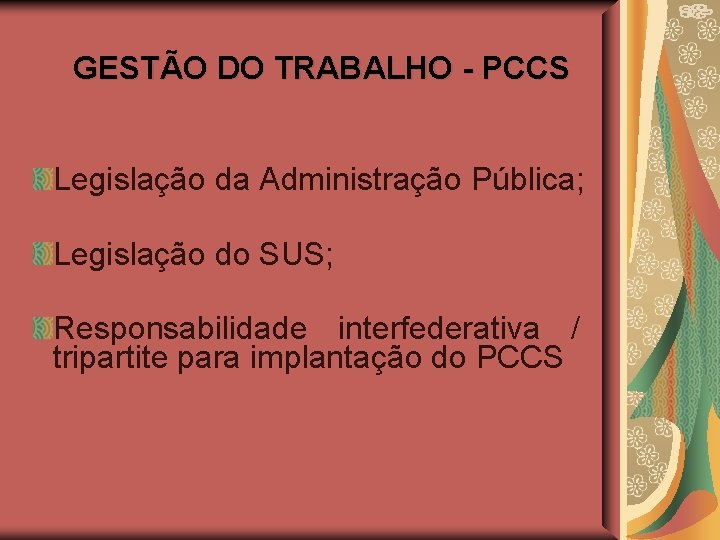 GESTÃO DO TRABALHO - PCCS Legislação da Administração Pública; Legislação do SUS; Responsabilidade interfederativa