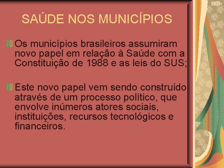 SAÚDE NOS MUNICÍPIOS Os municípios brasileiros assumiram novo papel em relação à Saúde com