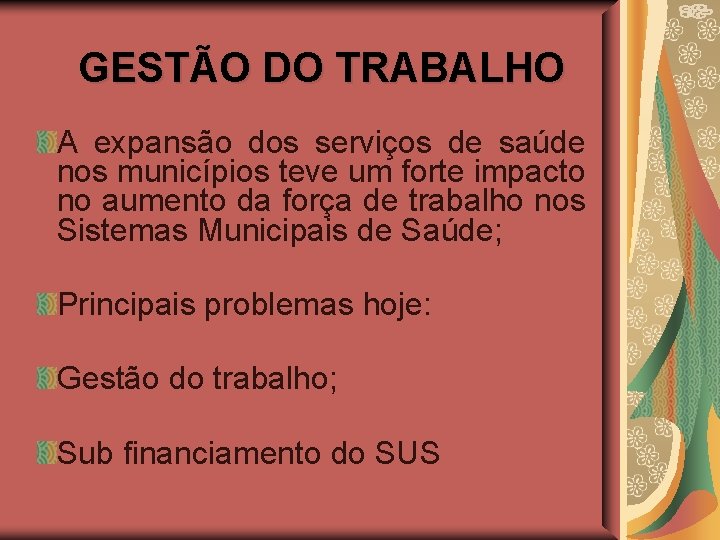 GESTÃO DO TRABALHO A expansão dos serviços de saúde nos municípios teve um forte