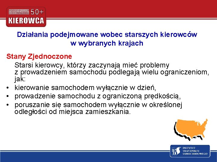 Działania podejmowane wobec starszych kierowców w wybranych krajach Stany Zjednoczone Starsi kierowcy, którzy zaczynają