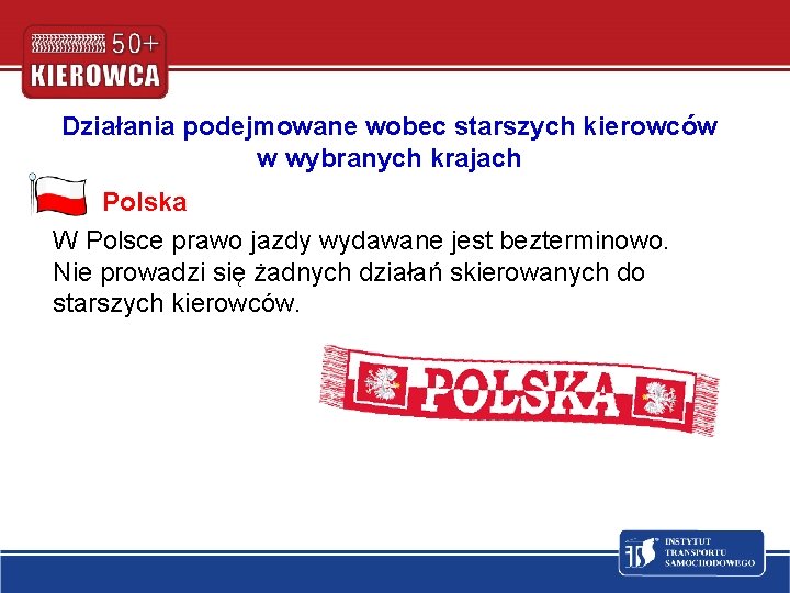Działania podejmowane wobec starszych kierowców w wybranych krajach Polska W Polsce prawo jazdy wydawane