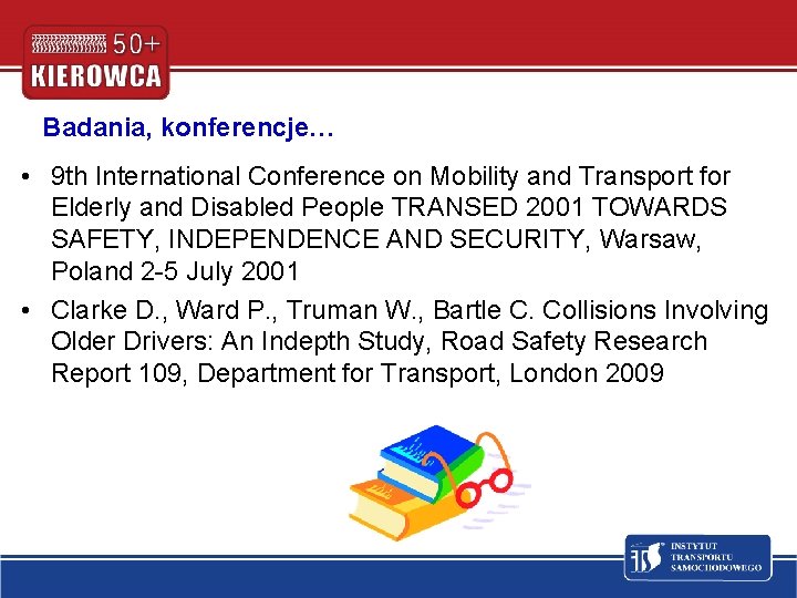 Badania, konferencje… • 9 th International Conference on Mobility and Transport for Elderly and