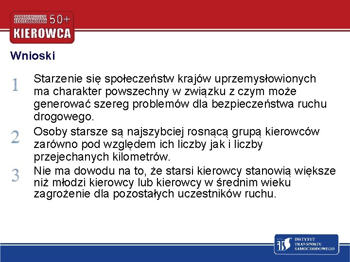 Wnioski • • • Starzenie się społeczeństw krajów uprzemysłowionych ma charakter powszechny w związku