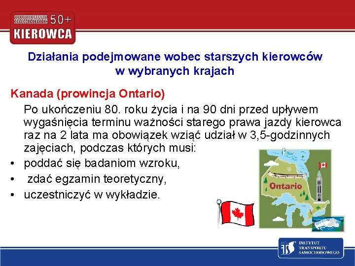 Działania podejmowane wobec starszych kierowców w wybranych krajach Kanada (prowincja Ontario) Po ukończeniu 80.