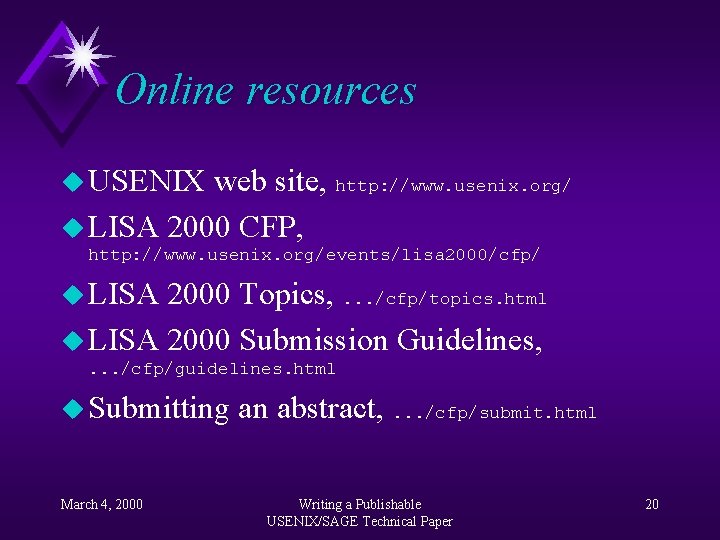 Online resources u USENIX web site, http: //www. usenix. org/ u LISA 2000 CFP,