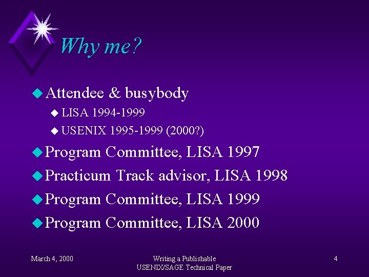 Why me? u Attendee & busybody u LISA 1994 -1999 u USENIX 1995 -1999