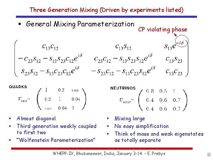 Three Generation Mixing (Driven by experiments listed) § General Mixing Parameterization § § §