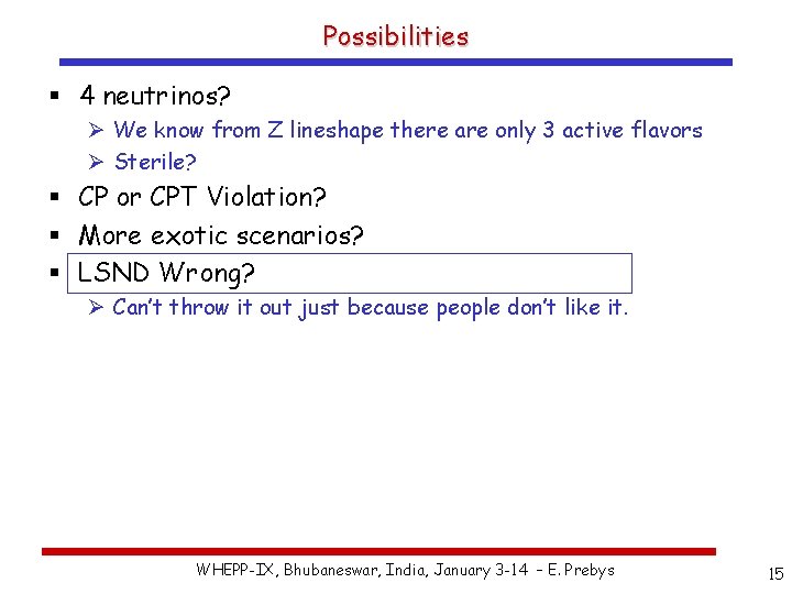 Possibilities § 4 neutrinos? Ø We know from Z lineshape there are only 3