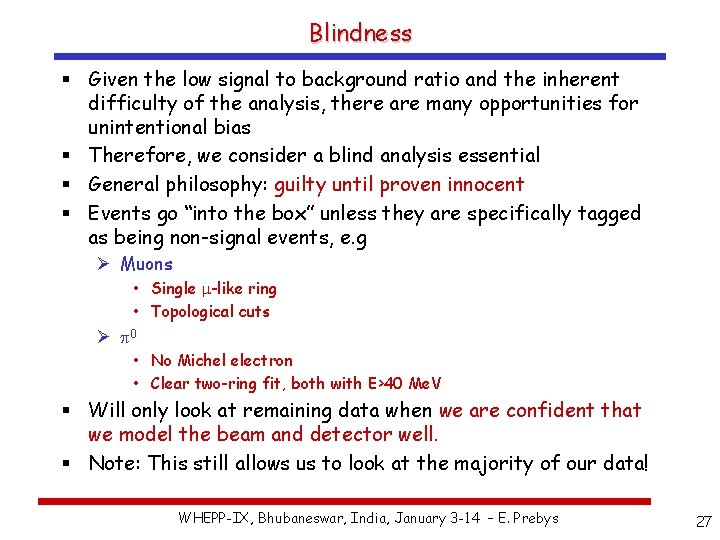 Blindness § Given the low signal to background ratio and the inherent difficulty of