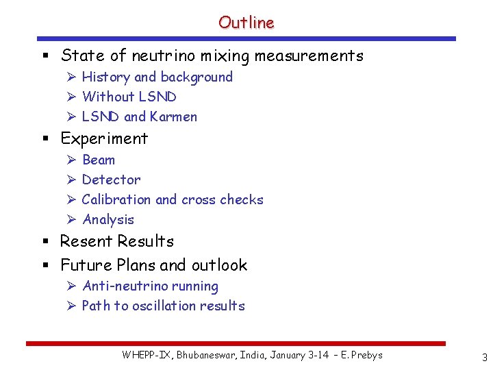 Outline § State of neutrino mixing measurements Ø History and background Ø Without LSND