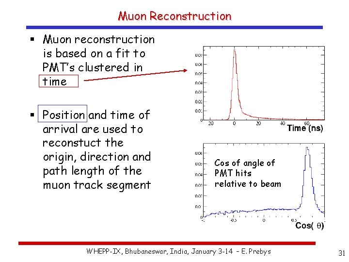 Muon Reconstruction § Muon reconstruction is based on a fit to PMT’s clustered in