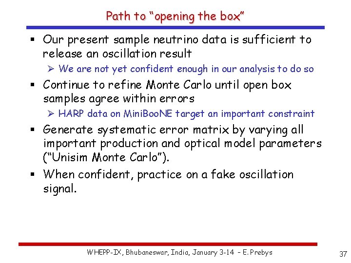 Path to “opening the box” § Our present sample neutrino data is sufficient to