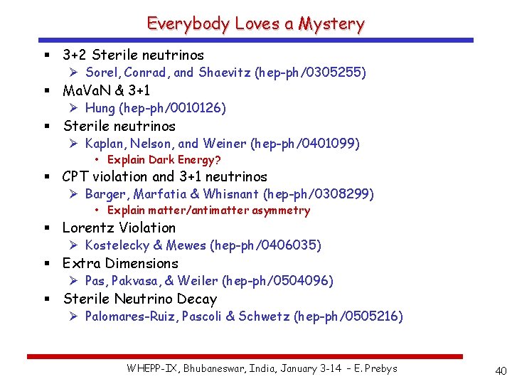 Everybody Loves a Mystery § 3+2 Sterile neutrinos Ø Sorel, Conrad, and Shaevitz (hep-ph/0305255)