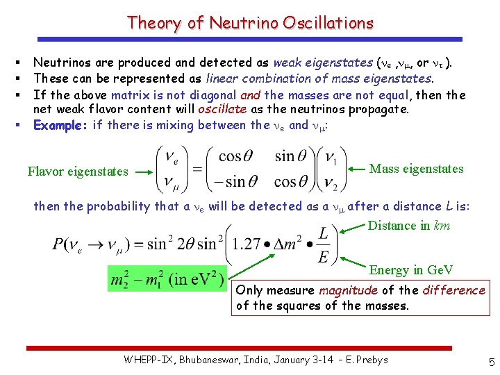 Theory of Neutrino Oscillations § § Neutrinos are produced and detected as weak eigenstates
