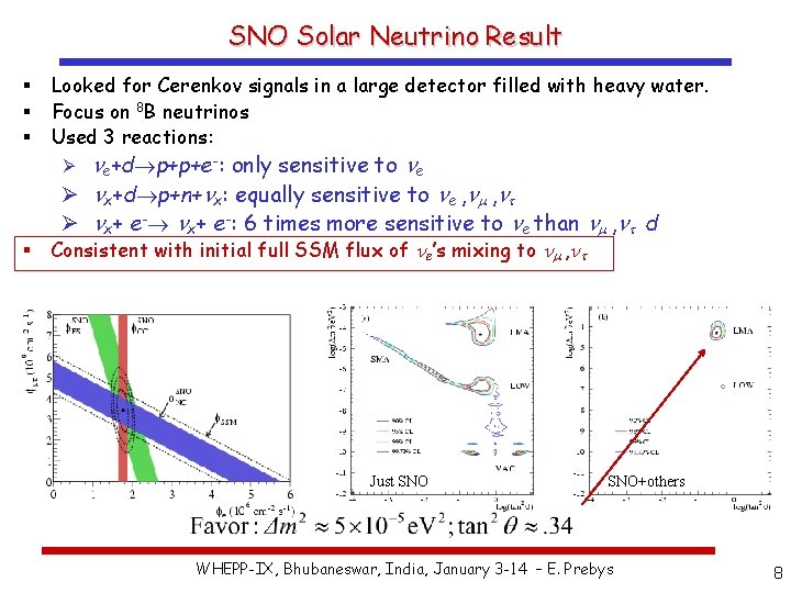 SNO Solar Neutrino Result § § § Looked for Cerenkov signals in a large