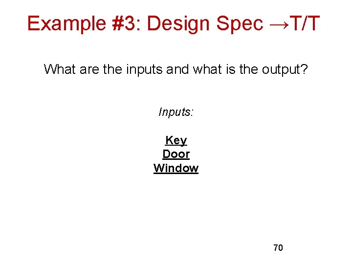 Example #3: Design Spec →T/T What are the inputs and what is the output?