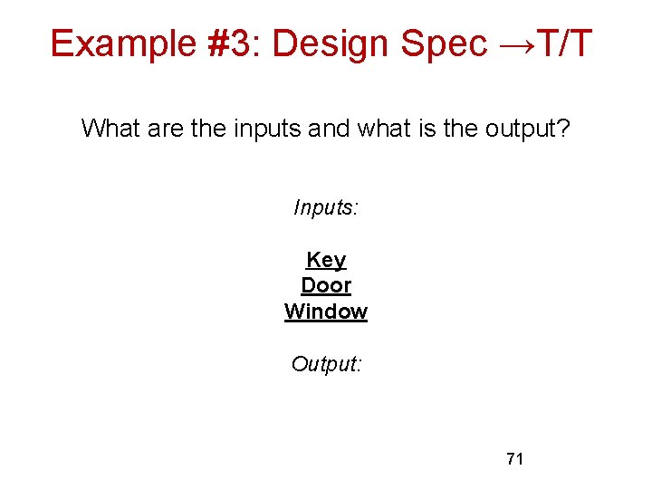 Example #3: Design Spec →T/T What are the inputs and what is the output?