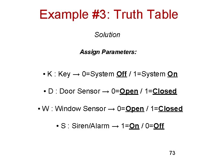 Example #3: Truth Table Solution Assign Parameters: • K : Key → 0=System Off