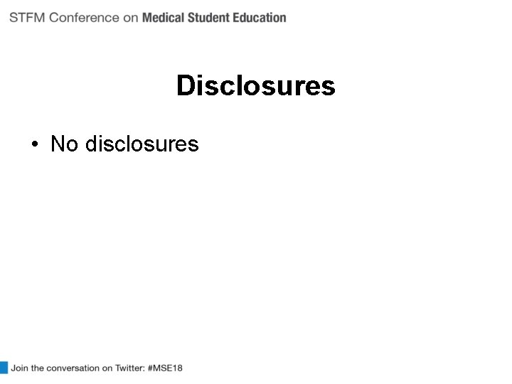 Disclosures • No disclosures 