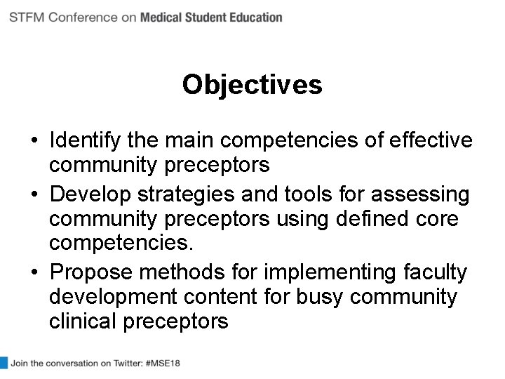 Objectives • Identify the main competencies of effective community preceptors • Develop strategies and