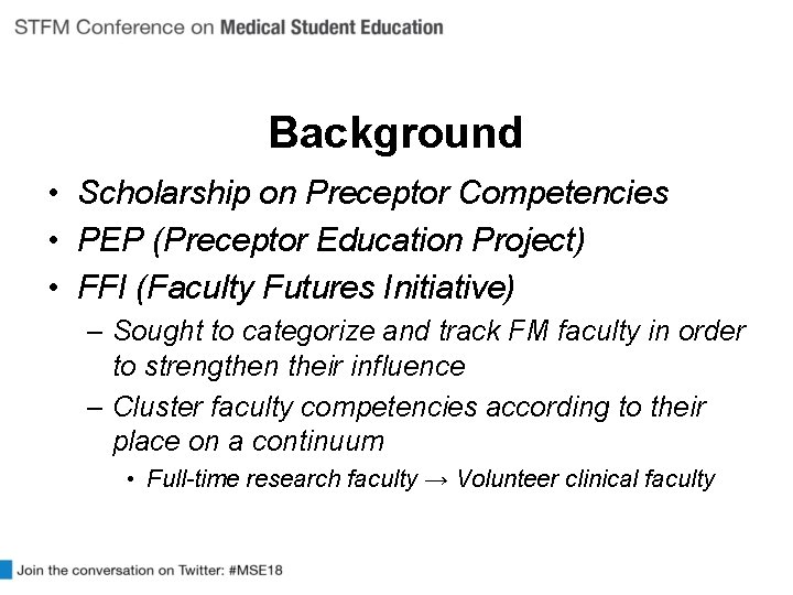 Background • Scholarship on Preceptor Competencies • PEP (Preceptor Education Project) • FFI (Faculty