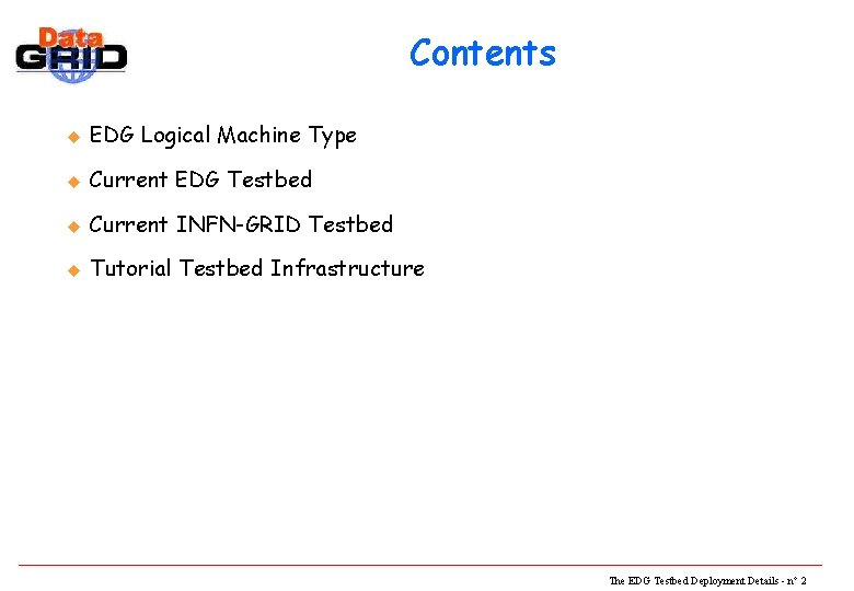 Contents u EDG Logical Machine Type u Current EDG Testbed u Current INFN-GRID Testbed