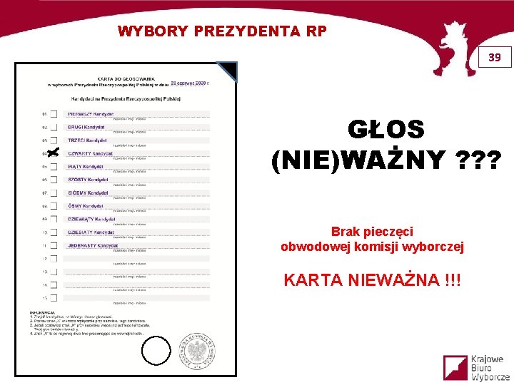 WYBORY PREZYDENTA RP 39 GŁOS (NIE)WAŻNY ? ? ? Brak pieczęci obwodowej komisji wyborczej