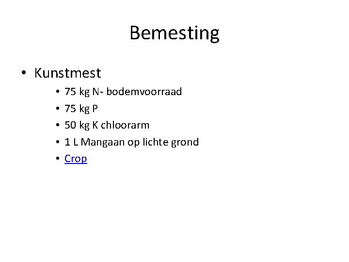 Bemesting • Kunstmest • • • 75 kg N- bodemvoorraad 75 kg P 50