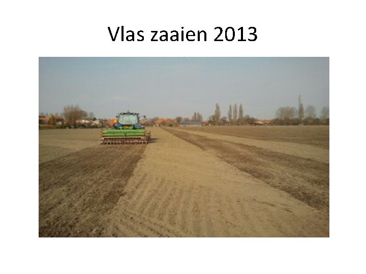 Vlas zaaien 2013 